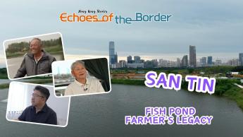 San Tin: Fish Pond Farmer's Legacy